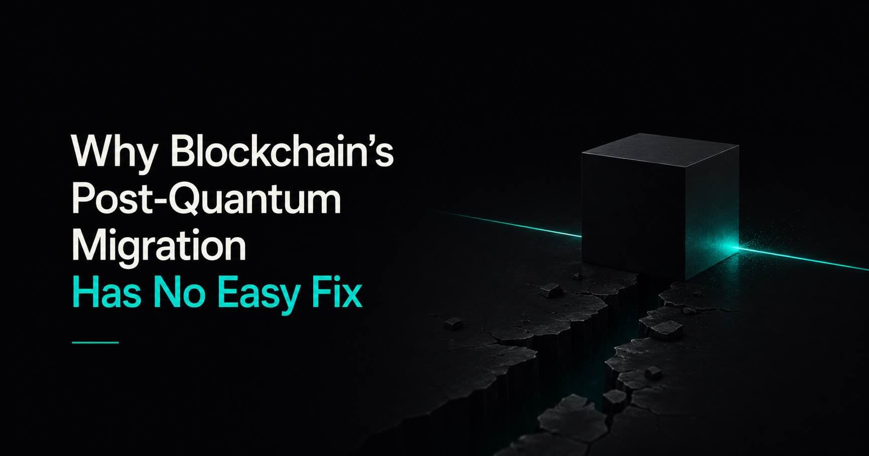 A dark cube on a cracked floor struck by a teal laser beam, heading "Why Blockchain's Post-Quantum Migration Has No Easy Fix"