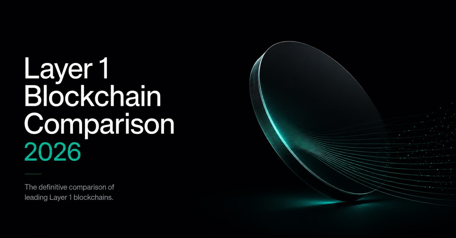 Dark disc shape with glowing teal ringed edges and teal particle streams flowing right, heading "Layer 1 Blockchain Comparison 2026"