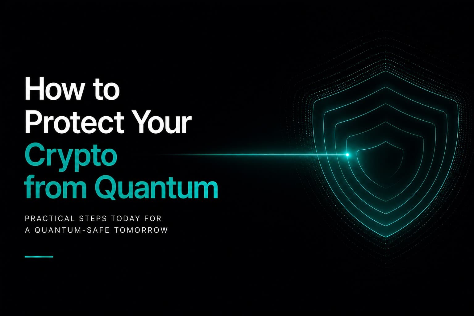 Concentric teal shield outlines nested inside each other with a teal beam targeting the center, heading "How to Protect Your Crypto from Quantum"