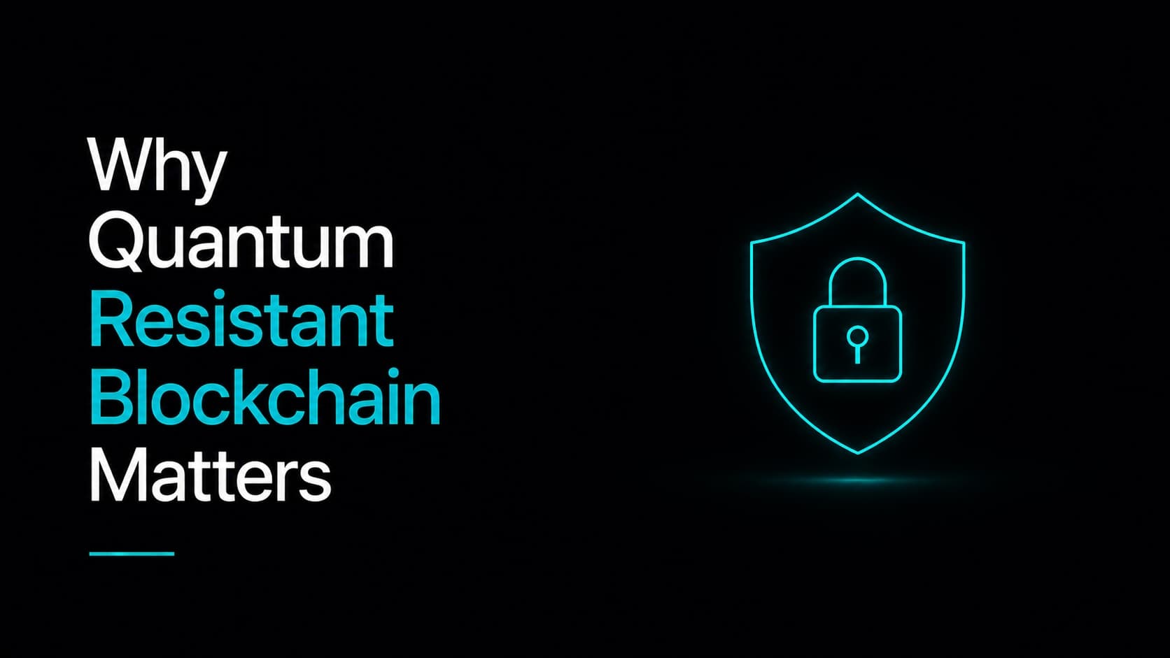 Teal outline padlock inside a teal outline shield on a dark background, heading "Why Quantum Resistant Blockchain Matters"