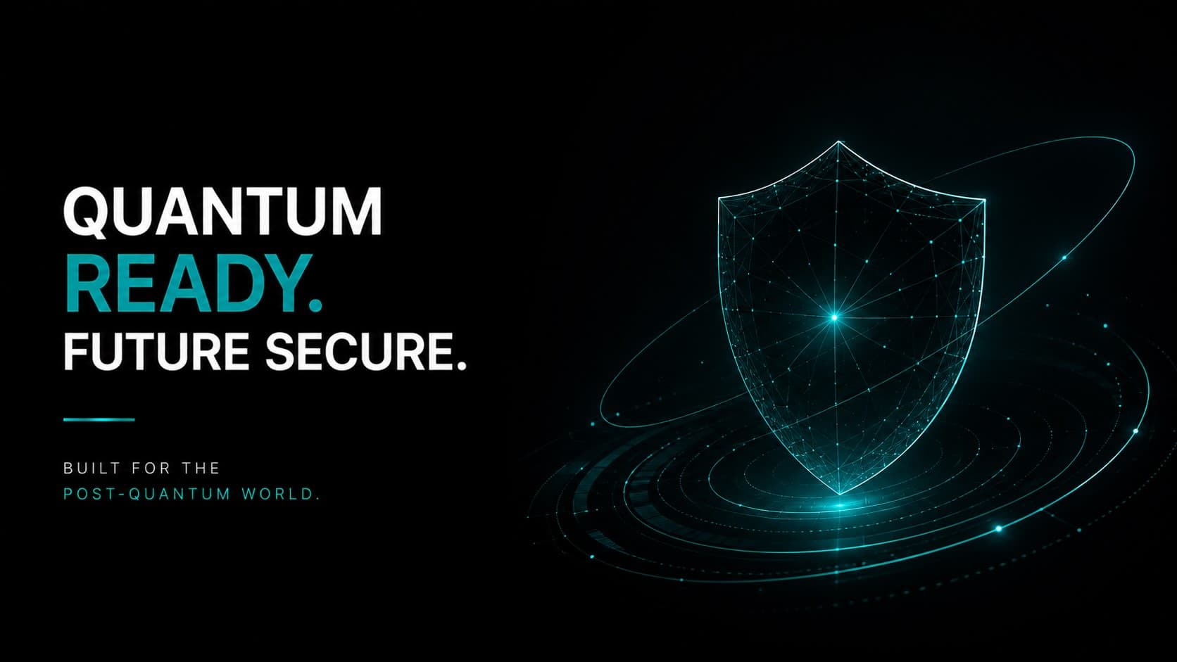 Geometric teal wireframe shield with orbital rings and dot particles, text "Quantum Ready. Future Secure. Built for the Post-Quantum World."